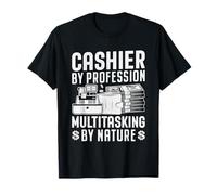 Caissier by Profession Multitâche by Nature T-Shirt