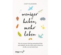 Cait Flanders P Weniger haben, mehr leben: Wie ich ein ganzes Jahr lang (Poche)