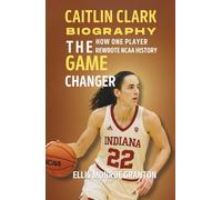 Caitlin Clark Biography The Game Changer: How One Player Rewrote NCAA History