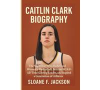 CAITLIN CLARK BIOGRAPHY: The Superstar Who Redefined Women’s Basketball, Became NCAA’s All-Time Scoring Leader, and Inspired a Generation of Athletes
