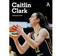 Caitlin Clark: Raising the Game