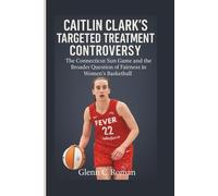 CAITLIN CLARK’S TARGETED TREATMENT CONTROVERSY: The Connecticut Sun Game and the Broader Question of Fairness in Women’s Basketball
