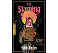 Caitlin Starling - Starving Saints A Novel - Hardback - E245z