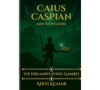 Caius Caspian and the Weavers: The Dreamweaving Gambit