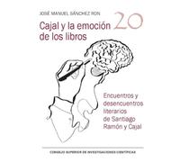 Cajal y la emoción de los libros : encuentros y desencuentros literarios de Santiago Ramón y Cajal