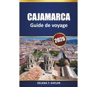 Cajamarca Guide De Voyage 2026: Découvrez les principales attractions, les sentiers de randonnée, l'histoire et les expériences culturelles du nord du Pérou