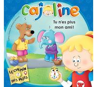 Cajoline. Tu n'es plus mon ami !