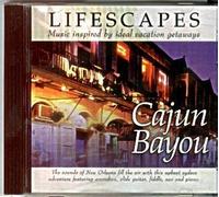 Cajun Bayou Lifescapes Music inspired by ideal vacation getaways by N/A (0100-01-01)