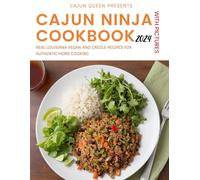Cajun Ninja Cookbook With Pictures 2024: Real Louisiana Vegan And Creole Recipes For Authentic Home Cooking (Cajun Ninja Cookbook For Beginners)