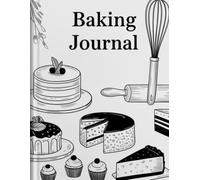 Cake Baking Recipe Journal: For Family Baking & Homemade Desserts/Gift for Home Bakers & Cake Lovers/Ideal Birthday or Holiday Gift/Perfect for ... for Chocolate, Vanilla & Special Cakes