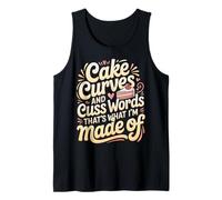 Cake Curves and Cuss Words That's What I'm Made of - Débardeur