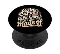 Cake Curves and Cuss Words That's What I'm Made of - PopSockets PopGrip Adhésif