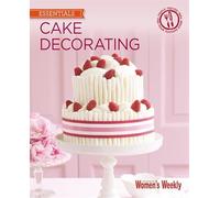 Cake Decorating: Step by step techniques and Triple-tested recipes to help you create personal celebration cakes for every event