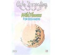 Cake Decorating - Wild Flowers For Beginners G
