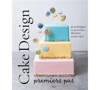 Cake design premiers pas 40 techniques et 45 recettes illustrées en pas à pas - Sally François - Hachette Pratique - cartonné - Guide
