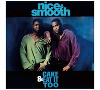 Nice & Smooth – Cake & Eat It Too (LP Version)