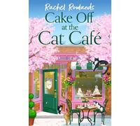 Cake Off at the Cat Cafe: A delicious and heartwarming enemies to lovers romance that is purr joy!