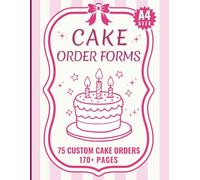 Cake Order Book: Large Sales Order Sheets for Bakers & Small Business Owners to Log Revenue from Selling Custom Cakes & much more.