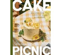 Cake Picnic: Recipes for the Love of Cake & Friends