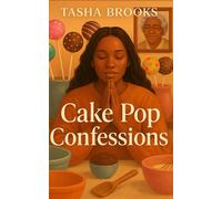 Cake Pop Confessions: Stirring Up Healing, Hustle, and Hope One Pop at a Time