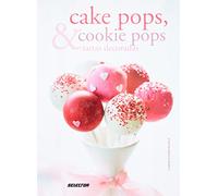 Cake pops, cookie pops & tartas decoradas / Cake pops, cookie pops & decorated cakes: Sueños dulces / Sweet Dreams