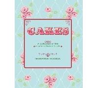 Cakes: A Collection Of The Very Best Baked Treats