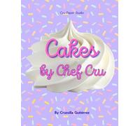 Cakes by Chef Cru: A Sweet Coloring Book of Celebration Cakes and Creative Memories