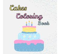 Cakes Coloring Book: Easy and Adorable Cake Coloring Pages for Kids Ages 3-8