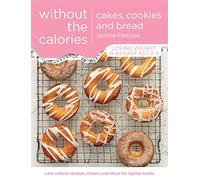 Cakes, Cookies and Bread Without the Calories