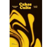 Cakes culte: 80 recettes d'un gâteau culte par de grands pâtissiers