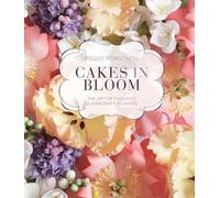Cakes in Bloom: The Art of Exquisite Sugarcraft Flowers