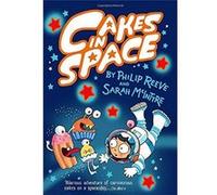 Cakes in Space - [Livre en VO] Philip Reeve, Sarah Mcintyre (Auteur)