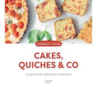 Cakes, quiches & co: 100 recettes créatives à partager