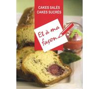 Cakes Salés, Cakes Sucrés
