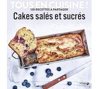 Cakes salés et sucrés - Tous en cuisine !