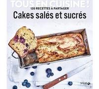 Cakes salés et sucrés - Tous en cuisine ! Collectif (Auteur)