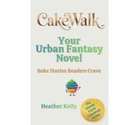 CakeWalk Your Urban Fantasy Novel: Bake Stories Readers Crave