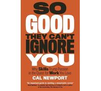Cal Newport So Good They Can't Ignore You (Poche)