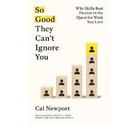 Cal Newport So Good They Can't Ignore You (Poche)
