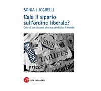 Cala il sipario sull'ordine liberale? Crisi di un sistema che ha cambiato il mondo