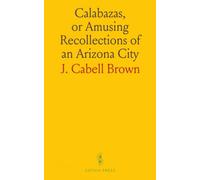 Calabazas, or Amusing Recollections of an Arizona City