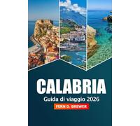 Calabria Guida di Viaggio 2026: Esplora i villaggi costieri del Sud Italia, il cibo locale, la storia, le spiagge e l'avventura