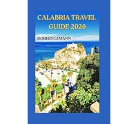 Calabria Travel Guide 2026: Explore Southern Italy's Beaches, Villages, and Local Flavors