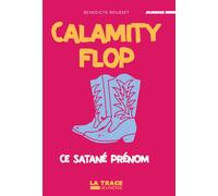 Calamity Flop : 1 ce satané prénom - Bénédicte Rousset - La Trace Eds - broché - Roman junior