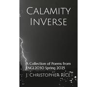 Calamity InVerse: A Collection of Poems from ENGL2030 Spring 2025