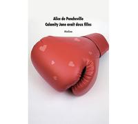 Calamity Jane avait deux filles Alice de Poncheville (Auteur), Franck Juery (Photographie)