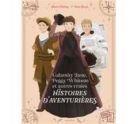 Calamity Jane, Peggy Whitson et autres vraies histoires d aventurières