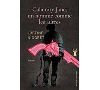 Calamity Jane, un homme comme les autres - Justine Niogret - Au diable vauvert - broché - Roman
