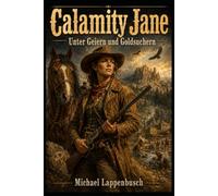 Calamity Jane - Unter Geiern und Goldsuchern