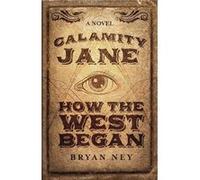Calamity Jane When The West Began - Bryan Ney - Next Chapter - Livre en Anglais Bryan NeyBryan Ney (Auteur)